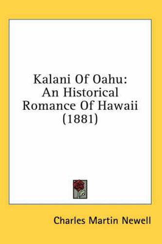 Cover image for Kalani of Oahu: An Historical Romance of Hawaii (1881)