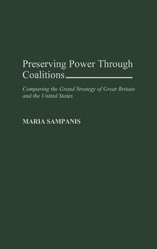 Cover image for Preserving Power Through Coalitions: Comparing the Grand Strategy of Great Britain and the United States