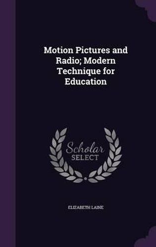 Motion Pictures and Radio; Modern Technique for Education