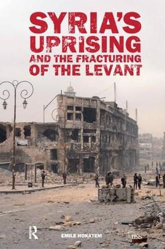 Cover image for Syria's Uprising and the Fracturing of the Levant