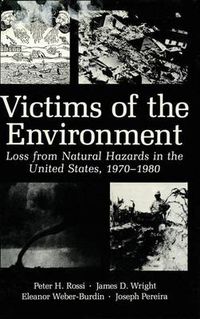 Cover image for Victims of the Environment: Loss from Natural Hazards in the United States, 1970-1980