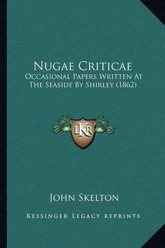 Nugae Criticae: Occasional Papers Written at the Seaside by Shirley (1862)