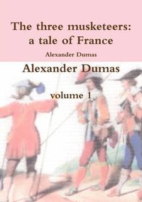 Cover image for The Three Musketeers a Tale of France