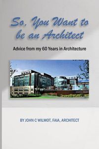 Cover image for So, You Want to be an Architect