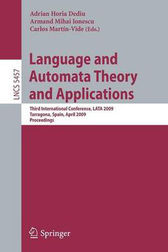 Language and Automata Theory and Applications: Third International Conference, LATA 2009, Tarragona, Spain, April 2-8, 2009. Proceedings