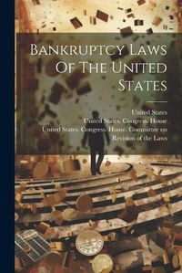 Cover image for Bankruptcy Laws Of The United States