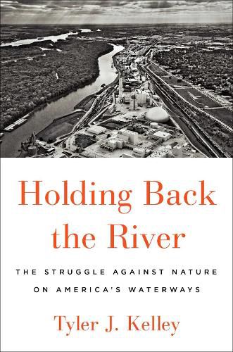 Cover image for Holding Back the River: The Struggle Against Nature on America's Waterways