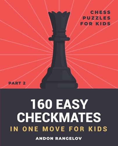 160 Easy Checkmates in One Move for Kids, Part 2