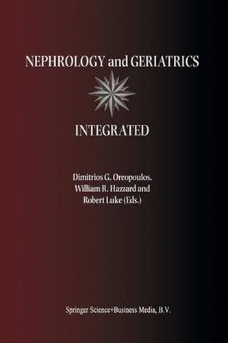 Cover image for Nephrology and Geriatrics Integrated: Proceedings of the Conference on Integrating Geriatrics into Nephrology held in Jasper, Alberta, Canada, July 31-August 5, 1998