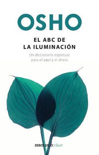 Cover image for El ABC de la iluminacion Un diccionario espiritual para el aqui y el ahora / An ABC of Enlightenment: A Spiritual Dictionary for the Here and Now: Un diccionario espiritual para el aqui y el ahora