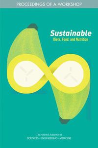 Cover image for Sustainable Diets, Food, and Nutrition: Proceedings of a Workshop