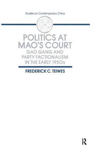 Cover image for Politics at Mao's Court: Gao Gang and Party Factionalism in the Early 1950s