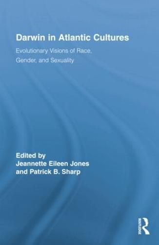 Cover image for Darwin in Atlantic Cultures: Evolutionary Visions of Race, Gender, and Sexuality