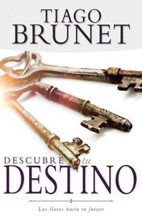 Cover image for Descubre Tu Destino: Las Llaves Hacia Tu Futuro