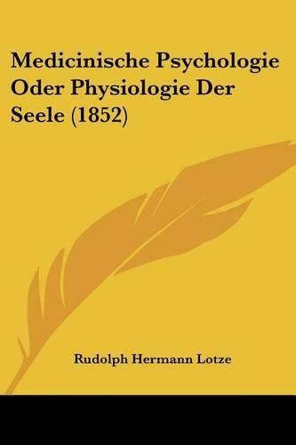 Cover image for Medicinische Psychologie Oder Physiologie Der Seele (1852)