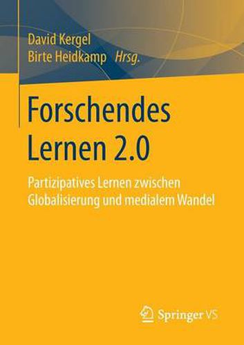 Cover image for Forschendes Lernen 2.0: Partizipatives Lernen zwischen Globalisierung und medialem Wandel