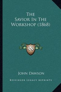 Cover image for The Savior in the Workshop (1868)