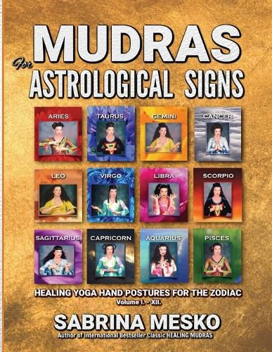 Cover image for MUDRAS for Astrological Signs: Healing Yoga Hand Postures for the Zodiac Volumes I. - XII.