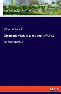 Cover image for Diplomatic Missions to the Court of China: The Kotow Question