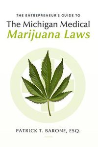 Cover image for Entrepreneur's Guide to Michigan Medical Marijuana Laws