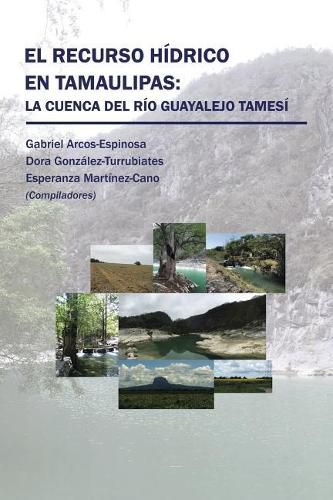 El Recurso H drico En Tamaulipas: La Cuenca del R o Guayalejo Tames