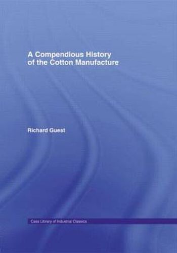 Cover image for A Compendious History of Cotton Manufacture