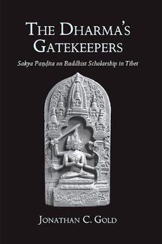 Cover image for The Dharma's Gatekeepers: Sakya Pandita on Buddhist Scholarship in Tibet