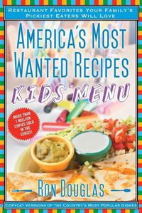 Cover image for America's Most Wanted Recipes Kids' Menu: Restaurant Favorites Your Family's Pickiest Eaters Will Love