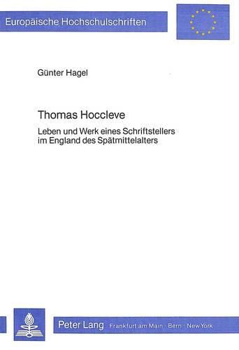 Thomas Hoccleve: Leben Und Werk Eines Schriftstellers Im England Des Spaetmittelalters