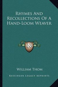 Cover image for Rhymes and Recollections of a Hand-Loom Weaver