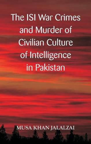 Cover image for The ISI War Crimes and Murder of Civilian Culture of Intelligence in Pakistan