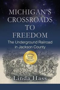Cover image for Michigan's Crossroads to Freedom: The Underground Railroad in Jackson County