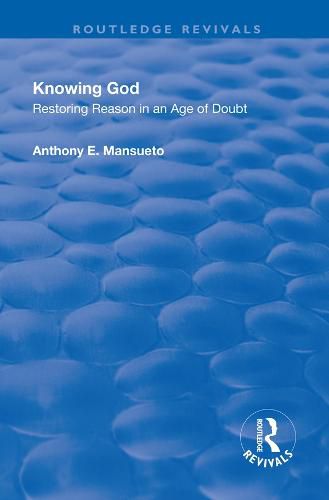 Cover image for Knowing God: Restoring Reason in an Age of Doubt