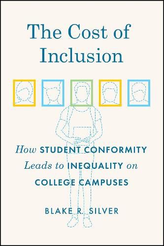 Cover image for The Cost of Inclusion - How Student Conformity Leads to Inequality on College Campuses