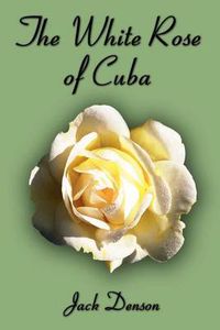 Cover image for The White Rose of Cuba