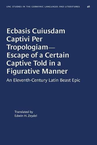 Cover image for Ecbasis Cuiusdam Captivi Per Tropologiam--Escape of a Certain Captive Told in a Figurative Manner: An Eleventh-Century Latin Beast Epic