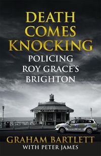 Cover image for Death Comes Knocking: Policing Roy Grace's Brighton