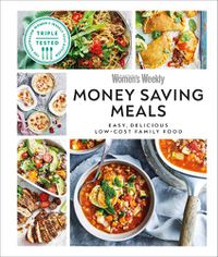 Cover image for Australian Women's Weekly Money-saving Meals: Easy, Delicious Low-cost Family Food