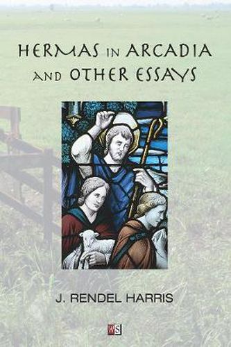 Hermas in Arcadia: And Other Essays