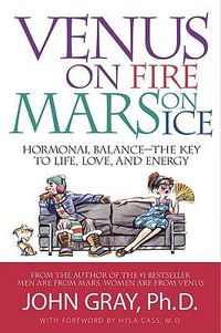 Cover image for Venus on Fire, Mars on Ice: Hormonal Balance--The Key to Life, Love, and Energy