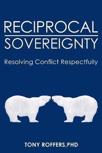 Cover image for Reciprocal Sovereignty: Resolving Conflict Respectfully