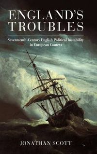 Cover image for England's Troubles: Seventeenth-Century English Political Instability in European Context