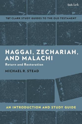 Cover image for Haggai, Zechariah, and Malachi: An Introduction and Study Guide: Return and Restoration