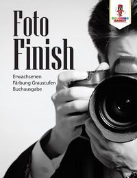 Cover image for Foto-Finish: Erwachsenen Farbung Graustufen Buchausgabe