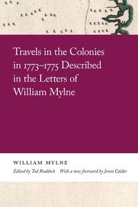 Cover image for Travels in the Colonies in 1773-1775 Described in the Letters of William Mylne