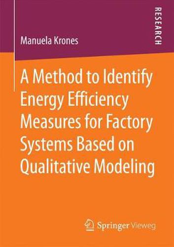 Cover image for A Method to Identify Energy Efficiency Measures for Factory Systems Based on Qualitative Modeling