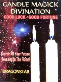 Cover image for Candle Magick Divination: Good Luck - Good Fortune Secrets of Your Future Revealed in the Flame!