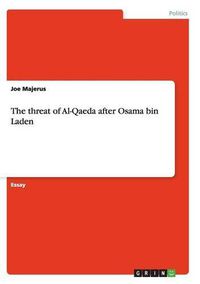 Cover image for The threat of Al-Qaeda after Osama bin Laden