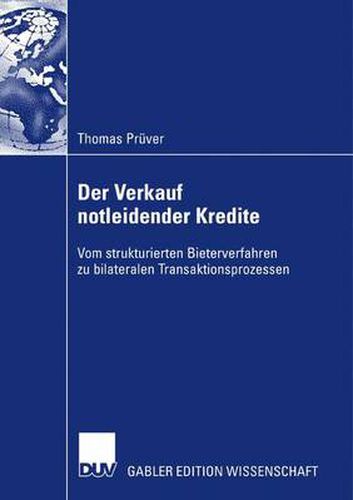 Der Verkauf Notleidender Kredite: Vom Strukturierten Bieterverfahren Zu Bilateralen Transaktionsprozessen