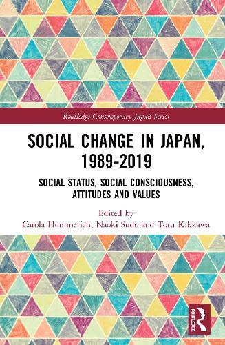 Cover image for Social Change in Japan, 1989-2019: Social Status, Social Consciousness, Attitudes and Values